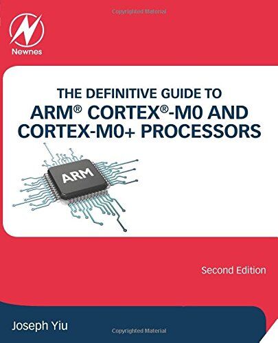 Joseph Yiu - The Definitive Guide to ARM® Cortex®-M0 and Cortex-M0+ Processors - Preis vom 01.10.2026 17:08:56 h