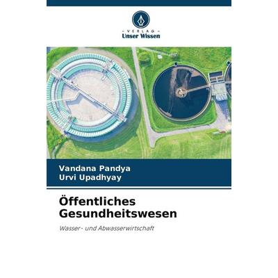 Öffentliches Gesundheitswesen, Taschenbuch von Vandana Pandya,Urvi Upadhyay, Verlag Unser Wissen, 978-620-7-47869-9