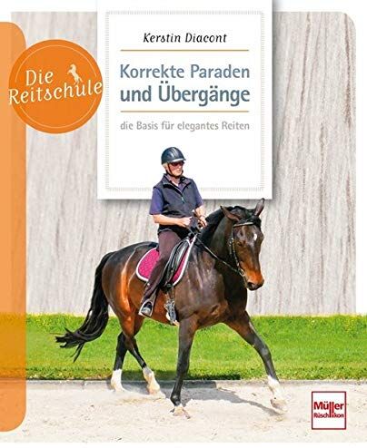Kerstin Diacont - Korrekte Paraden und Übergänge - die Basis für elegantes Reiten - Preis vom 09.10.2026 07:28:09 h