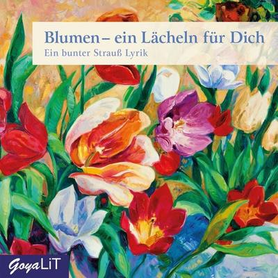 Blumen - ein Lächeln für Dich - Christian Morgenstern,Rainer Maria Rilke,Ulrich Maske,Heinrich Heine,Eduard Möricke, Audio, 4064066925772