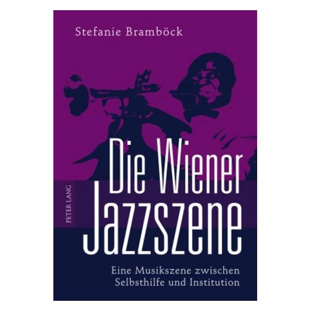 Peter Lang Die Wiener Jazzszene (Deutsch, Hardcover, Stefanie Bramböck) (38986918)