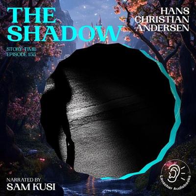 The Shadow (Story Time, Episode 155) - Hans Christian Andersen, Audio, 9783711922281