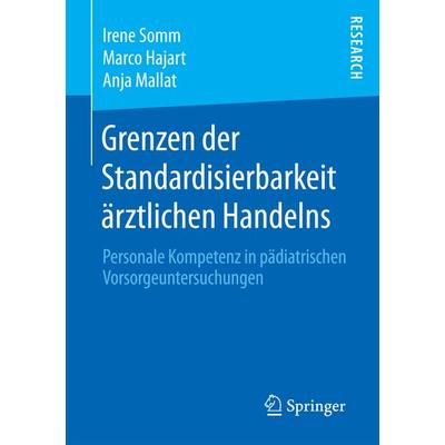 Grenzen der Standardisierbarkeit ärztlichen Handelns, Taschenbuch von Irene Somm,Marco Hajart,Anja Mallat, Springer Fachmedien Wiesbaden GmbH,