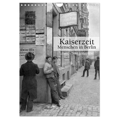 Kaiserzeit - Menschen in Berlin (Wandkalender 2027 DIN A4 hoch), CALVENDO Monatskalender