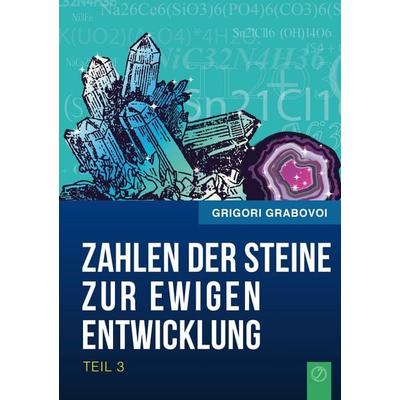 Die Zahlen der Steine zur ewigen Entwicklung - Teil 3, Taschenbuch von Grigori Grabovoi, BoD – Books on Demand, 978-3-7386-1151-9