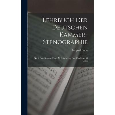 Lehrbuch Der Deutschen Kammer-Stenographie, Gebundene Ausgabe von Leopold Conn, Hutson Street Press, 978-1-01-658212-4