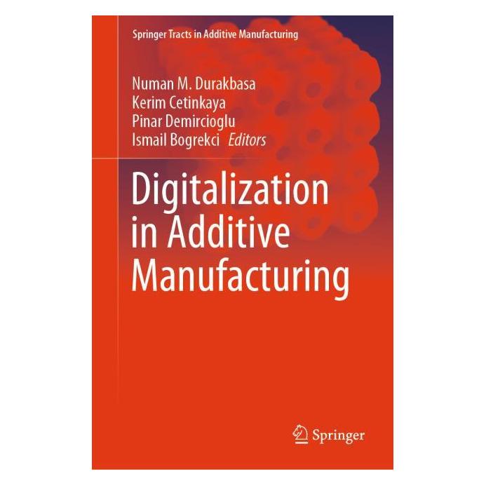 Springer Digitalization in Additive Manufacturing (Englisch, Hardcover, Ismail Bogrekci, Kerim Cetinkaya, Numan M. Durakbasa, Pinar Demircioglu) (57304257)