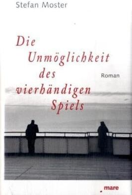 Stefan Moster - Die Unmöglichkeit des vierhändigen Spiels: Roman - Preis vom 09.10.2026 07:28:09 h