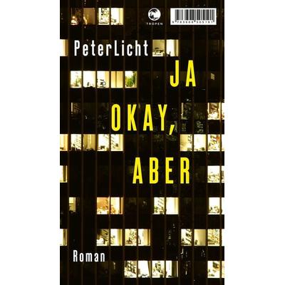 Ja okay, aber, Gebundene Ausgabe von PeterLicht, Tropen, 978-3-608-50519-1