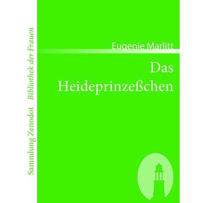 Das Heideprinzeßchen, Taschenbuch von Eugenie Marlitt, Directmedia Publishing, 978-3-86640-255-3