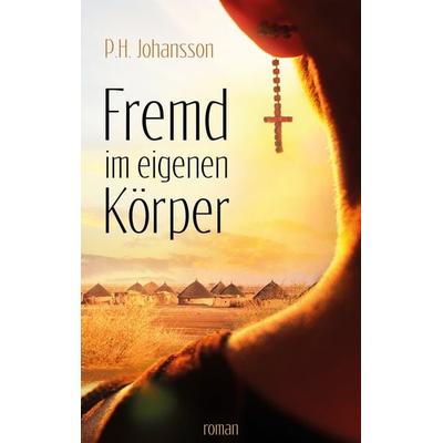 Fremd im eigenen Körper, Taschenbuch von P. H. Johansson, BoD – Books on Demand, 978-3-7347-2046-8