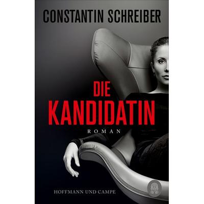 Die Kandidatin, Taschenbuch von Constantin Schreiber, Hoffmann Und Campe, 978-3-455-01312-2