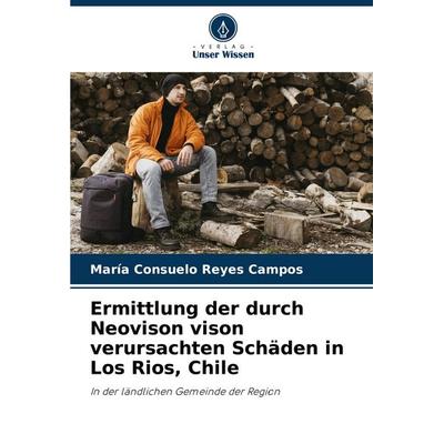 Ermittlung der durch Neovison vison verursachten Schäden in Los Rios, Chile, Taschenbuch von María Consuelo Reyes Campos, Verlag Unser Wissen,