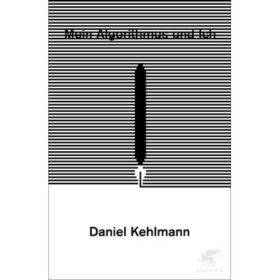 Mein Algorithmus und Ich, Gebundene Ausgabe von Daniel Kehlmann, Klett Cotta, 978-3-608-98480-4