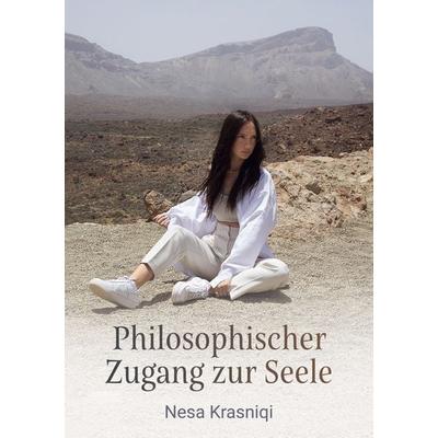 Philosophischer Zugang zur Seele, Taschenbuch von Nesa Krasniqi, BoD – Books on Demand, 978-3-7568-5806-4