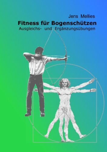 Jens Mellies - Fitness für Bogenschützen - Ausgleichs- und Ergänzungsübungen - Preis vom 02.10.2026 23:42:20 h
