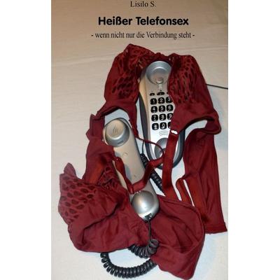 Heißer Telefonsex, Taschenbuch von Lisilo S., BoD – Books on Demand, 978-3-8423-6912-2