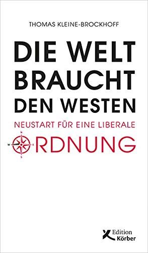 Thomas Kleine-Brockhoff - Die Welt braucht den Westen: Neustart für eine liberale Ordnung - Preis vom 09.10.2026 07:28:09 h