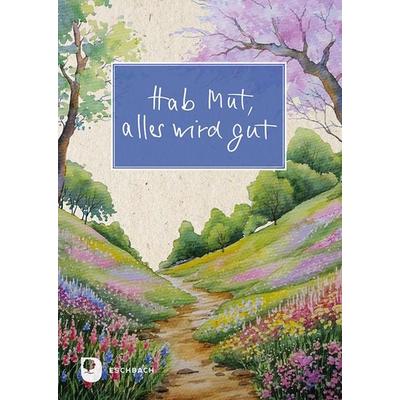 Hab Mut, alles wird gut, Taschenbuch von , Verlag am Eschbach, 978-3-9870022-4-3