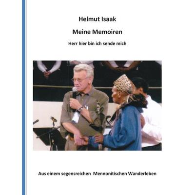 Meine Memoiren, Taschenbuch von Helmut Isaak, BoD – Books on Demand, 978-3-7347-9686-9