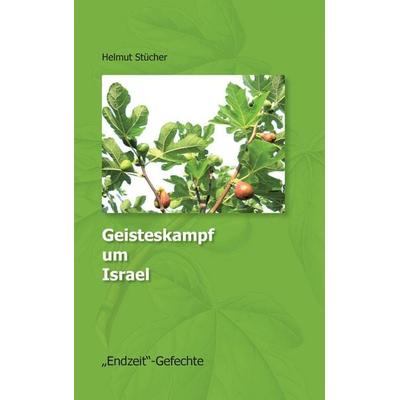 Geisteskampf um Israel, Taschenbuch von Helmut Stücher, BoD – Books on Demand, 978-3-7386-4393-0