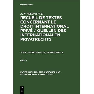 Recueil de textes concernant le droit international privé / Quellen... / Textes des Lois / Gesetzestexte, Gebundene Ausgabe von , De Gruyter,