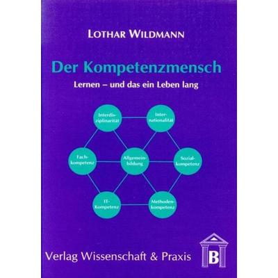 Der Kompetenzmensch., Taschenbuch von Lothar Wildmann, Verlag Wissenschaft & Praxis, 978-3-89673-110-4