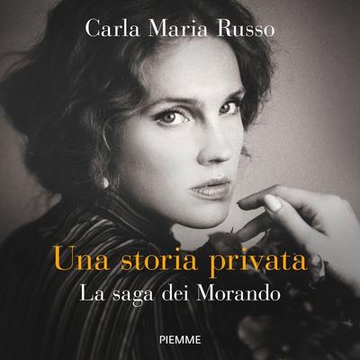Una storia privata. La saga dei Morando - Carla Maria Russo, Audio, 9788858550670