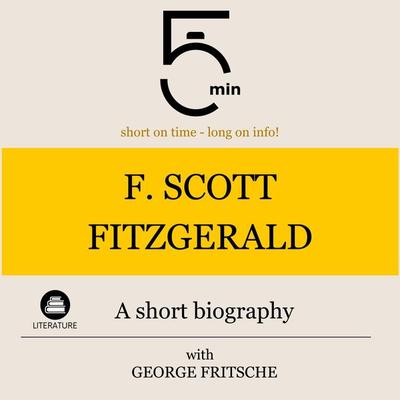 F. Scott Fitzgerald: A short biography - 5 Minutes,5 Minute Biographies,George Fritsche, Audio, 9783754504970