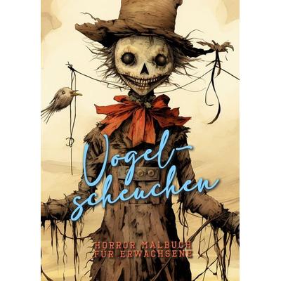 Vogelscheuchen Horror Malbuch für Ewachsene, Taschenbuch von Monsoon Publishing,Musterstück Grafik, Epubli, 978-3-7584-0411-5