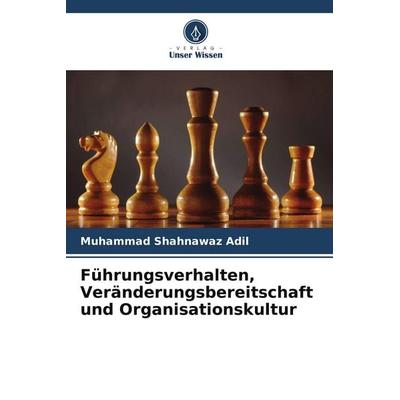 Führungsverhalten, Veränderungsbereitschaft und Organisationskultur, Taschenbuch von Muhammad Shahnawaz Adil, Verlag Unser Wissen, 978-620-9-93730-9