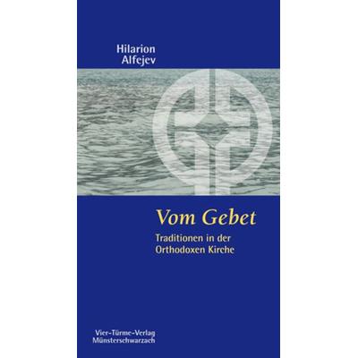 Vom Gebet, Taschenbuch von Hilarion Alfejev, Vier Türme, 978-3-89680-586-7