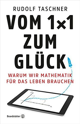 Rudolf Taschner - Vom 1x1 zum Glück - Warum wir Mathematik für das Leben brauchen - Preis vom 02.10.2026 23:42:20 h