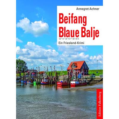 Beifang Blaue Balje, Taschenbuch von Annegret Achner, Edition Falkenberg, 978-3-95494-259-6