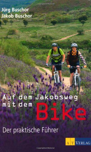 Jürg Buschor - Auf dem Jakobsweg mit dem Bike: Ein praktischer Führer: Der praktische Führer - Preis vom 30.09.2026 09:01:18 h