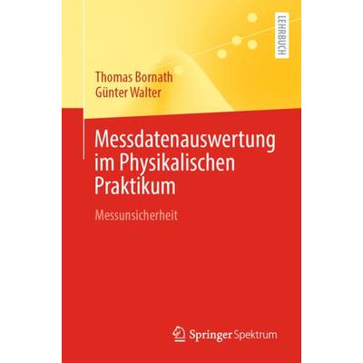 Messdatenauswertung im Physikalischen Praktikum, Taschenbuch von Thomas Bornath,Günter Walter, Springer Berlin, 978-3-662-67578-6