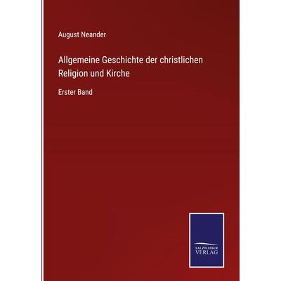Allgemeine Geschichte der christlichen Religion und Kirche, Gebundene Ausgabe von August Neander, Outlook, 978-3-375-06885-1