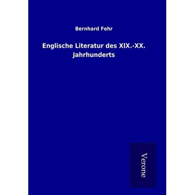 Englische Literatur des XIX.-XX. Jahrhunderts, Gebundene Ausgabe von Bernhard Fehr, BoD - Books on Demand