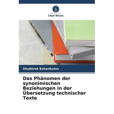 Das Phänomen der synonimischen Beziehungen in der Übersetzung technischer Texte, Taschenbuch von Shukhrat Eshankulov, Verlag Unser Wissen,