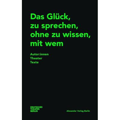 Das Glück, zu sprechen, ohne zu wissen, mit wem, Taschenbuch von , Alexander
