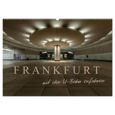 Frankfurt - mit der U-Bahn erfahren (Wandkalender 2027 DIN A2 quer), CALVENDO Monatskalender