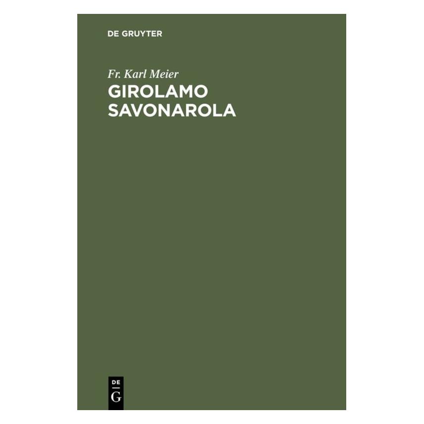De Gruyter Girolamo Savonarola (Deutsch, Hardcover, Fr. Karl Meier) (9274371)