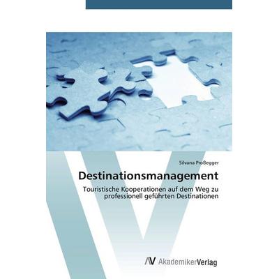 Destinationsmanagement, Taschenbuch von Silvana Prossegger, AV Akademikerverlag, 978-3-639-78675-0