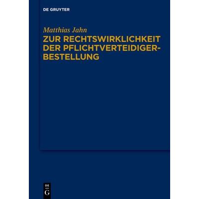Zur Rechtswirklichkeit der Pflichtverteidigerbestellung, Gebundene Ausgabe von Matthias Jahn, De Gruyter, 978-3-11-036402-6