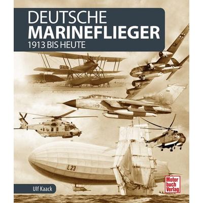Deutsche Marineflieger, Gebundene Ausgabe von Ulf Kaack, Motorbuch Verlag, 978-3-613-04354-1