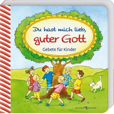Du hast mich lieb, guter Gott, Gebundene Ausgabe von , Butzon & Bercker, 978-3-7666-2854-1