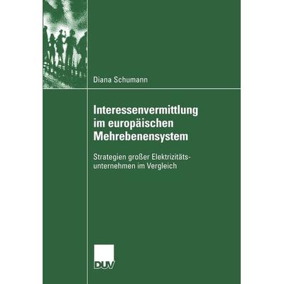 Interessenvermittlung im europäischen Mehrebenensystem, Taschenbuch von Diana Schumann, Deutscher Universitätsverlag, 978-3-8244-4610-0