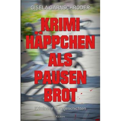 Krimihäppchen als Pausenbrot, Taschenbuch von Gisela Garnschröder, Epubli, 978-3-565-42444-3