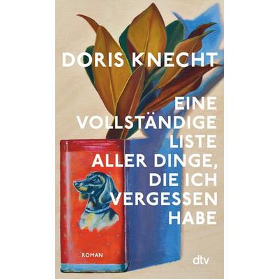 Eine vollständige Liste aller Dinge, die ich vergessen habe, Taschenbuch von Doris Knecht, dtv, 978-3-423-14925-9