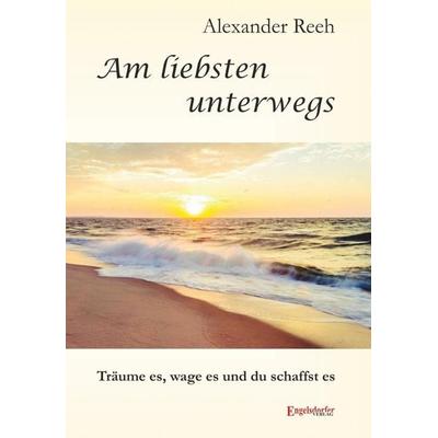 Reeh, A: Am liebsten unterwegs, Taschenbuch von Alexander Reeh, Engelsdorfer Verlag, 978-3-96145-232-3